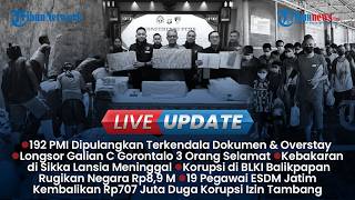 LIVE UPDATE: 192 PMI Dipulangkan ke Indonesia, Longsor Galian C Gorontalo 3 Orang Selamat