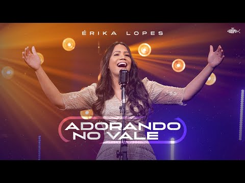 Adorando No Vale - Erika Lopes
