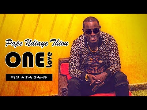 Papa Ndiaye feat Aida Samb  - One Love (Clip Officiel)