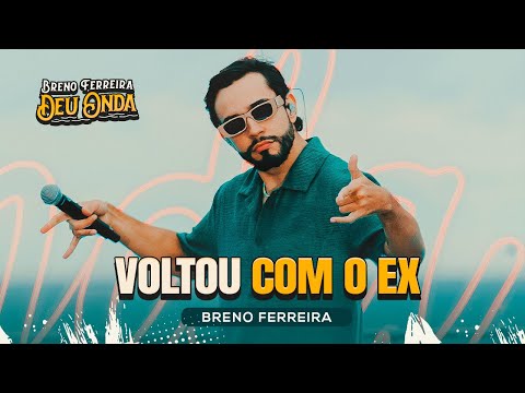 Breno Ferreira - Voltou Com Ex #DeuOnda