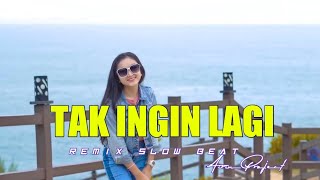 Download lagu DJ TAK INGIN LAGI RASANYA KU BERCINTA REMIX SLOW BEAT 2023 mp3
