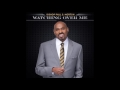 Bishop Paul S. Morton - Watching Over Me (AUDIO ONLY)