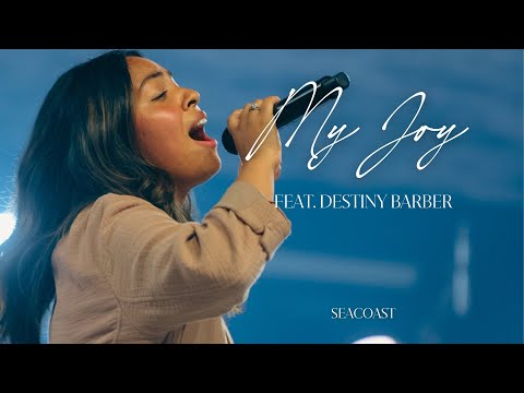My Joy feat. Destiny Barber | Live Video | Seacoast