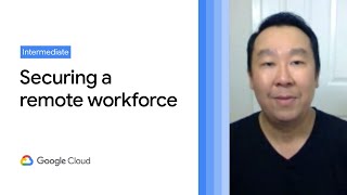 Securing remote workers with Google and Chrome Enterprise