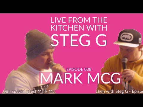 Live from the Kitchen with Steg G - Episode 008 - special guest Mark McG