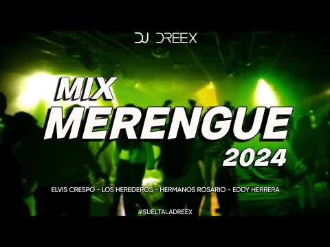 MIX MERENGUE 2024 - DJ Dreex / Los Herederos, Elvis Crespo, Hnos Rosario, Eddy Herrera