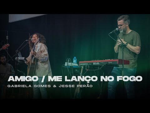 Gabriela Gomes & Jesse Perão - Amigo / Me lanço no fogo ( ao vivo )