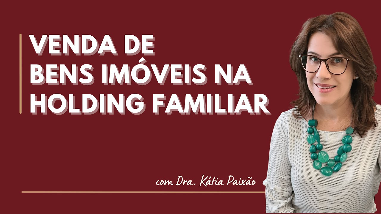 VENDA DE BENS IMÓVEIS NA HOLDING FAMILIAR
