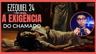 Ezequiel 24 Estudo: O chamado exige tudo nós (Bíblia Explicada)