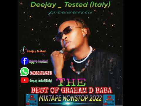 THE BEST OF (GRAHAM _D_ BABA ) MIXTAPE NONSTOP 2022 ft DEEJAY TESTED