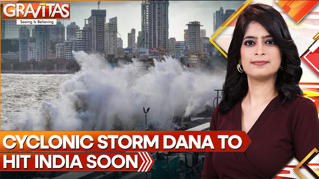 Cyclone Dana: Severe Cyclonic Storm Dana To Hit India's Coastline In 48 Hours | GRAVITAS