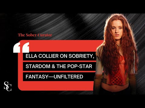 Ella Collier on Sobriety, Stardom & The Pop Star Fantasy—Unfiltered | Sober Curator podcast