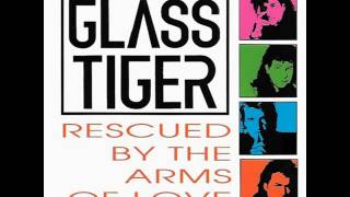 Glass Tiger - Rescued (By The Arms Of Love)