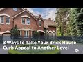 3 Ways to Take Your Brick House Curb Appeal to a Whole New Level