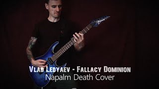 Vlad Ledyaev - Fallacy Dominion (Napalm Death Cover)