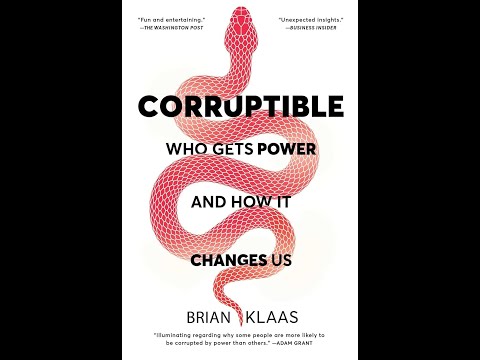Corruptible: Who Gets Power and How It Changes Us by Brian Klaas
