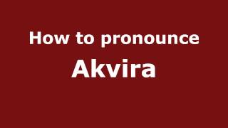 How to pronounce Akvira