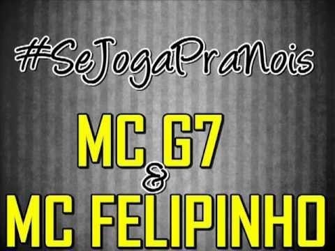 Mc G7  Mc Felipinho   Se Joga Pra Nois !  vem mama o g7 chupa o felipinho !
