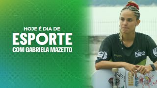Hoje é Dia de Esporte - Gabriela Mazetto