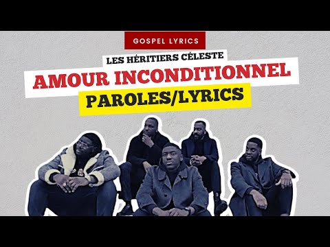 Les Héritiers Céleste - Amour inconditionnel (Paroles)