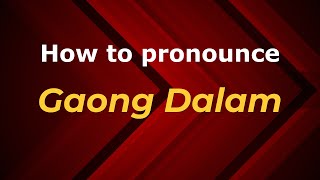 How to pronounce Gaong Dalam