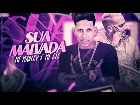 MC MARLEY E MC G15 - SUA MALVADA QUE BEIJO GOSTOSO - MÚSICA NOVA