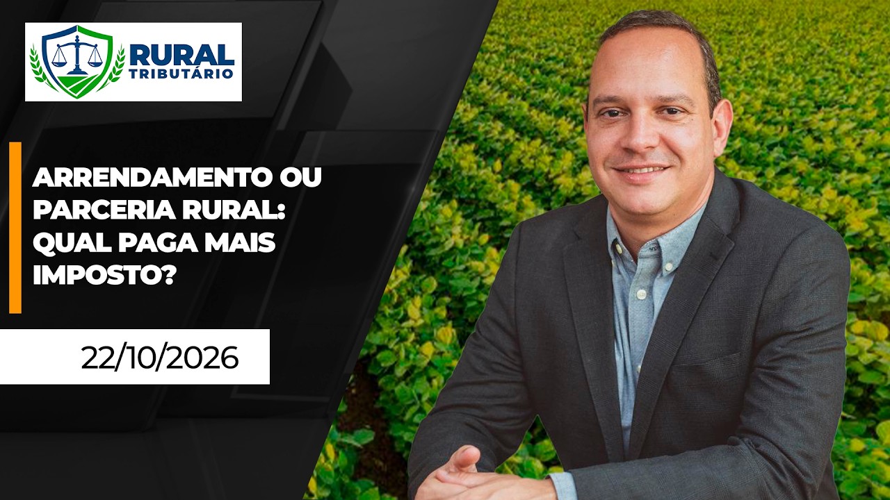 RURAL TRIBUTÁRIO - Arrendamento ou parceria rural: Qual paga mais imposto?