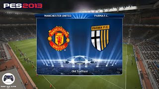 PES 2013 | UEFA Champions League | #9| Manchester United VS Parma | Super Star | PS3 (No Commentary)