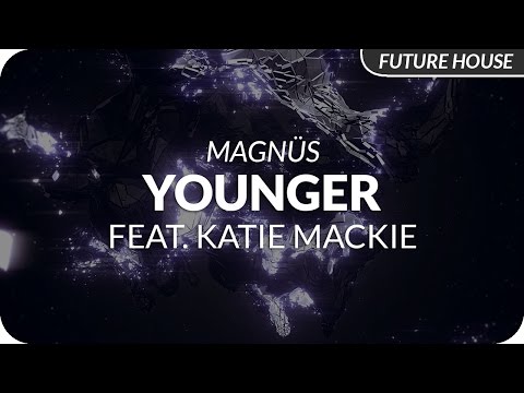 MAGNÜS - Younger (ft. Katie Mackie)