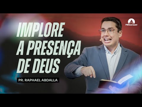 IMPLORE A PRESENÇA DE DEUS | Pr. Raphael Abdalla - 04/05/2025 - 19h