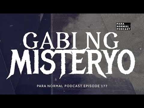 Episode 177 - Gabi ng Misteryo - Para Normal Podcast