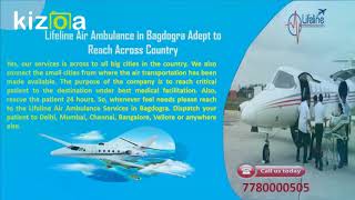 Book Lifeline Air Ambulance in Bagdogra on Urgent Basis 24/7