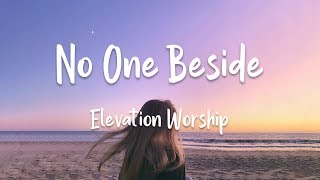 Elevation Worship - No One Beside (lyrics)