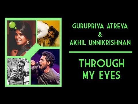 Through My Eyes [Official Music Video] | 2014 | Gurupriya Atreya & Akhil Unnikrishnan