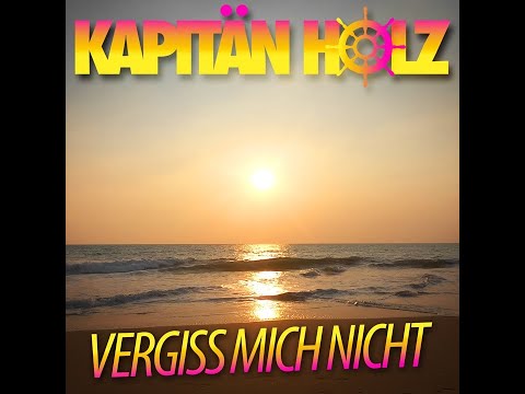 Kapitän Holz - Vergiss mich nicht (Official Video)