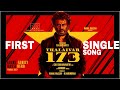 Thalaivar 173 First Single Song Rajinikanth Cibi Chakravarthy Anirudh SHASTIKA ENTERTAINMENT
