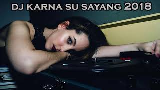 Download lagu DJ KARNA SU SAYANG BREAKBEAT 2018 mp3 Download lagu DJ KARNA SU SAYANG BREAKBEAT 2018 mp3