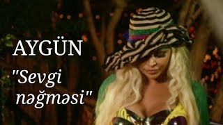Aygün Kazımova - Sevgi nəğməsi (Official Music Video)