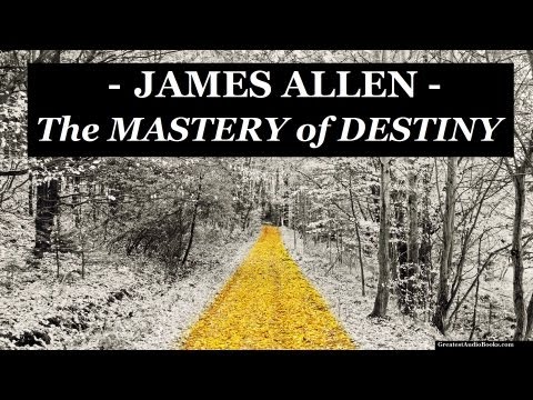 THE MASTERY OF DESTINY by James Allen - FULL Audio Book | Greatest AudioBooks
