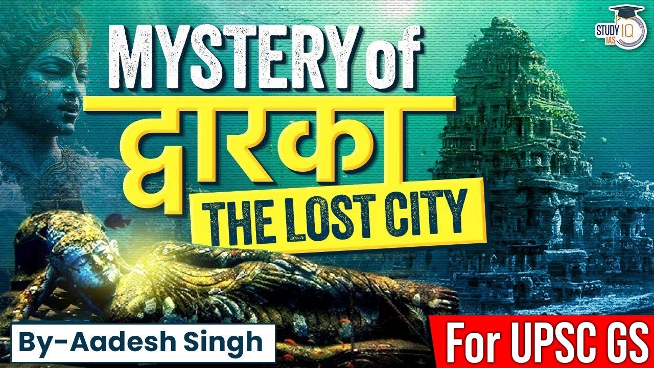The Lost City of Dwarka - History & the Remarkable Discovery of an Underwater City | StudyIQ IAS
