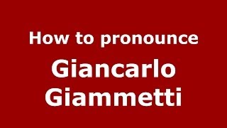 How to pronounce Giancarlo Giammetti