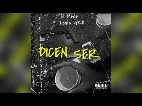 El Mode - Dicen Ser Ft Louie GRN