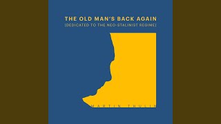 The Old Man's Back Again (Dedicated to the Neo-Stalinist Regime)