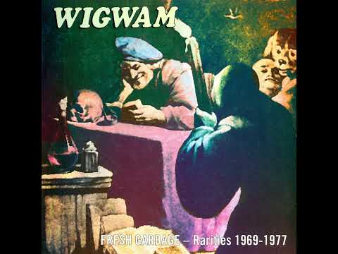 Wigwam- Fresh Garbage: Rarities 1969-1977