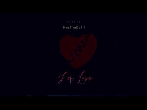 NasFrmDaTil - F*ck Love