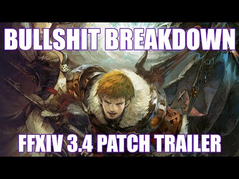 FFXIV - Patch 3.4 Trailer BULLSHIT Breakdown