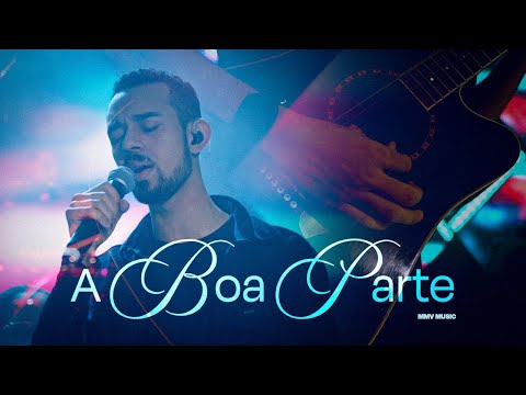 A boa parte | MMV MUSIC