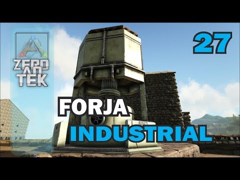 ARK - DO ZERO AO TEK - #27 -TEMOS UMA FORJA INDUSTRIAL!