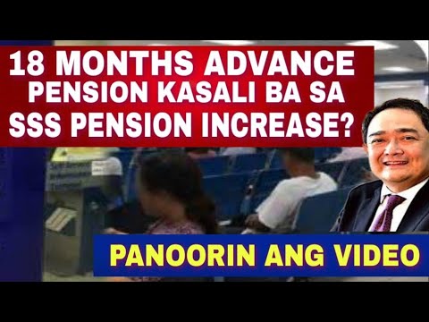 ✅SSS PENSION INCREASE: Kasama ba ang mga nag 18 MONTHS ADVANCE PENSION?