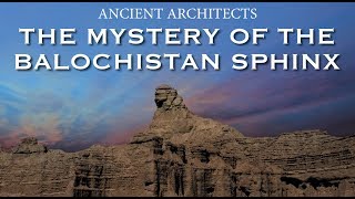 The Mystery of the Balochistan Sphinx | Indus Valley Civilisation